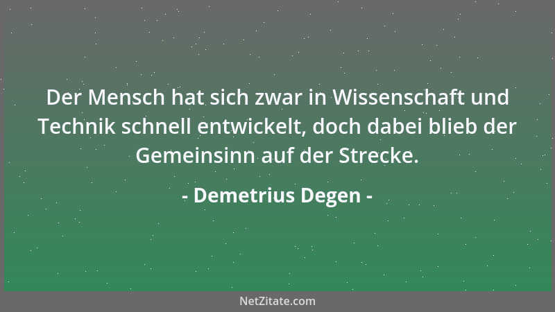 Demetrius Degen - Die Frage nach dem Warum ist ein Ergründen der Ursache. Die Frage nach dem Wie ist ein Ergründen der Mitt...