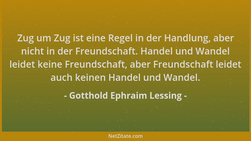 Gotthold Ephraim Lessing - Zug um Zug ist eine Regel in der Handlung, aber nicht in der Freundschaft. Handel und Wandel lei...