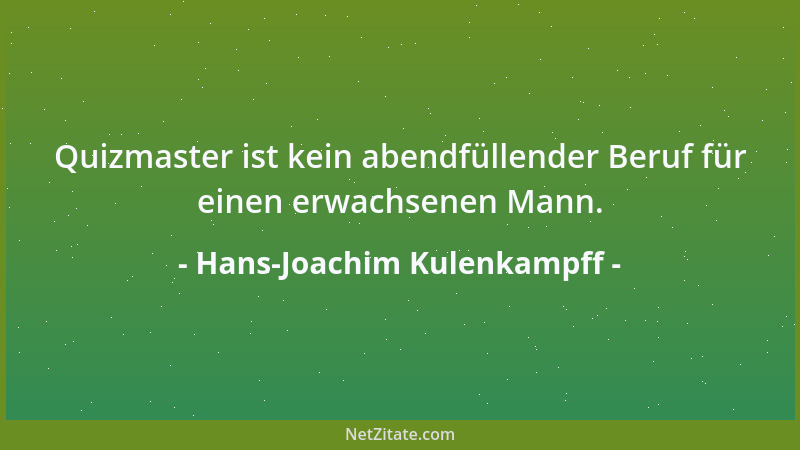 Hans-Joachim Kulenkampff - Quizmaster ist kein abendfüllender Beruf für einen erwachsenen Mann....