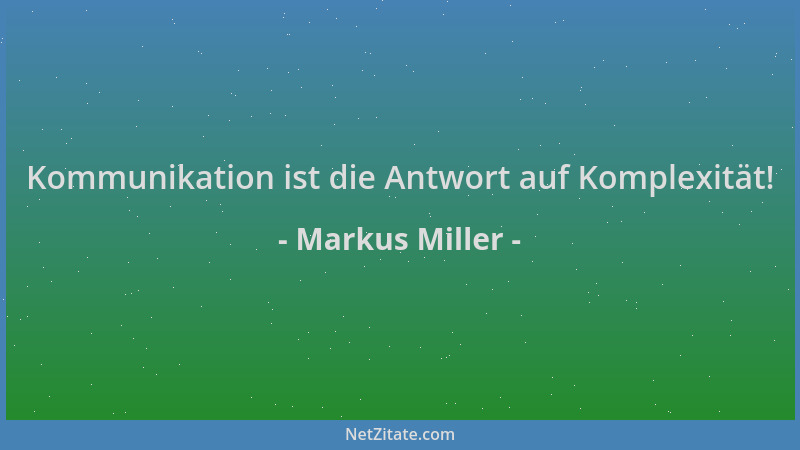 Markus Miller - Kommunikation ist die Antwort auf Komplexität!...