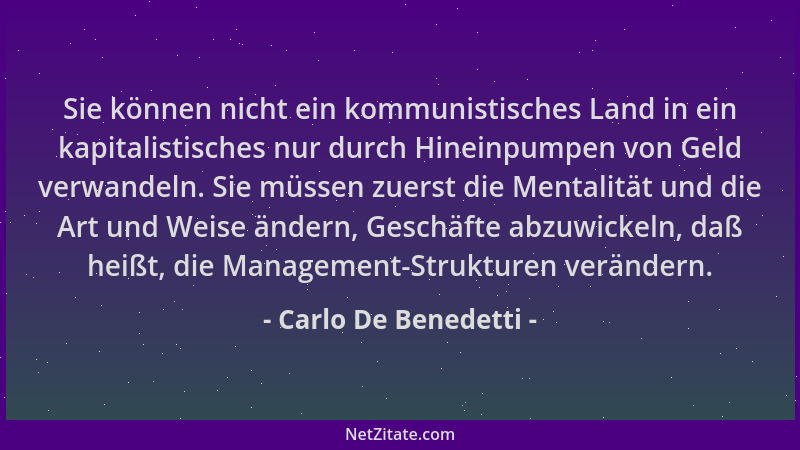 Carlo De Benedetti - Sie können nicht ein kommunistisches Land in ein kapitalistisches nur durch Hineinpumpen von Geld verw...