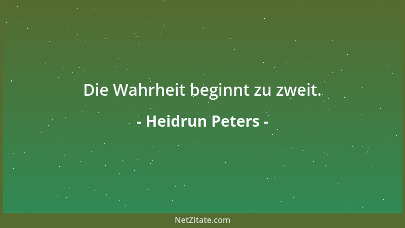 Heidrun Peters - Die Wahrheit beginnt zu zweit....