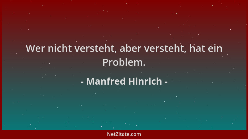 Manfred Hinrich - Wer nicht versteht, aber versteht, hat ein Problem....