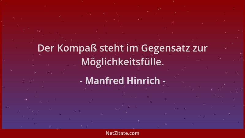 Manfred Hinrich - Der Kompaß steht im Gegensatz zur Möglichkeitsfülle....