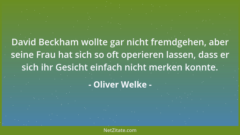 Oliver Welke - David Beckham wollte gar nicht fremdgehen, aber seine Frau hat sich so oft operieren lassen, dass er sich ih...