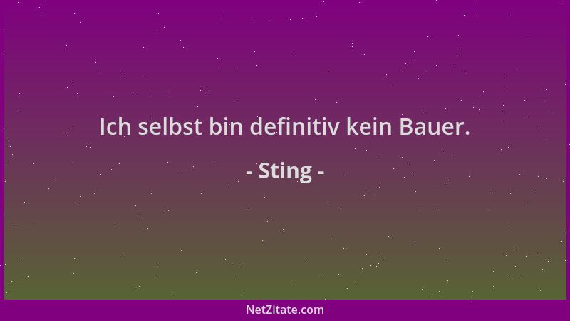 Sting - Ich selbst bin definitiv kein Bauer....