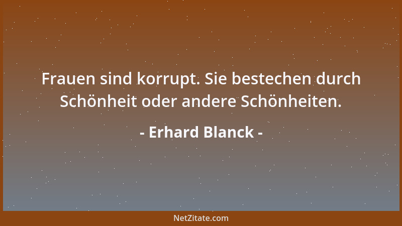 Erhard Blanck - Nicht alle Dummen sind zornig, und Zornige längst nicht immer dumm....