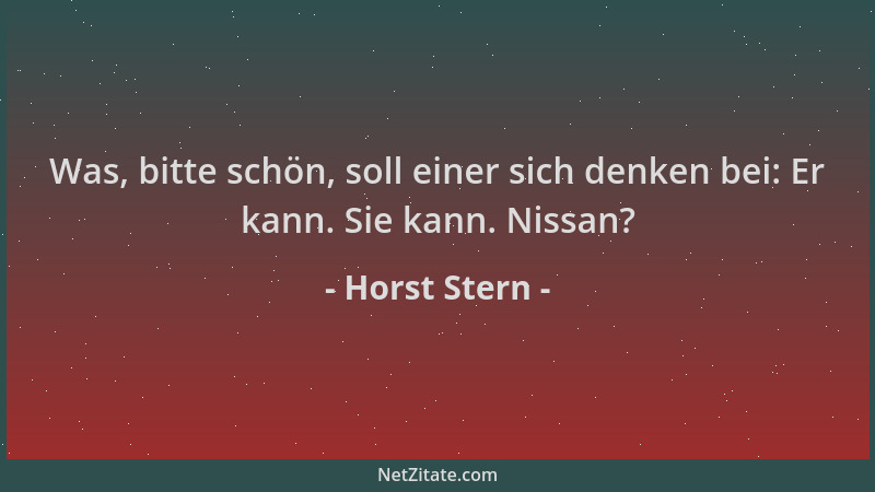 Horst Stern - Was, bitte schön, soll einer sich denken bei: Er kann. Sie kann. Nissan?...