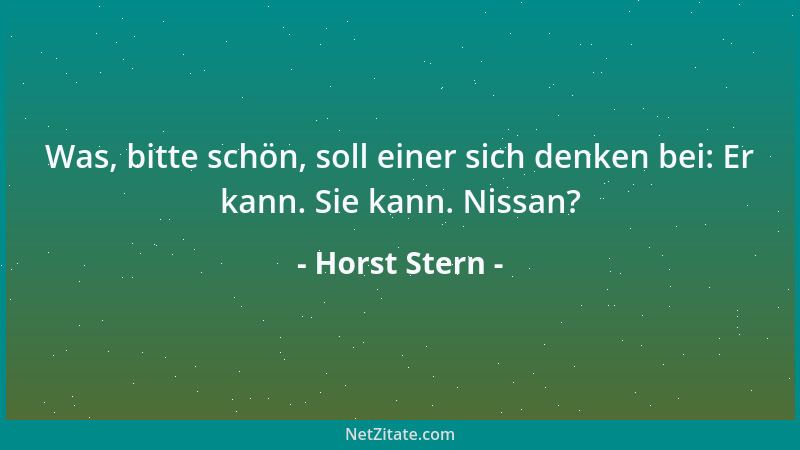 Horst Stern - Was, bitte schön, soll einer sich denken bei: Er kann. Sie kann. Nissan?...