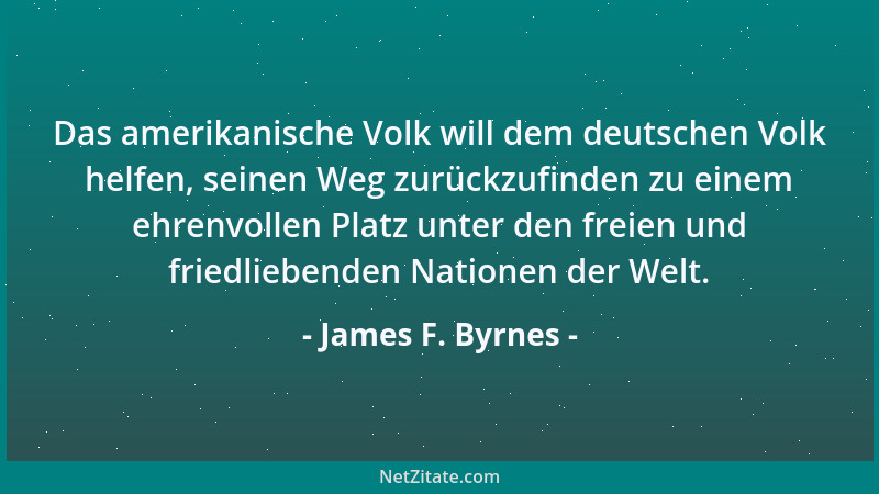 James F. Byrnes - Das amerikanische Volk will dem deutschen Volk helfen, seinen Weg zurückzufinden zu einem ehrenvollen Pla...