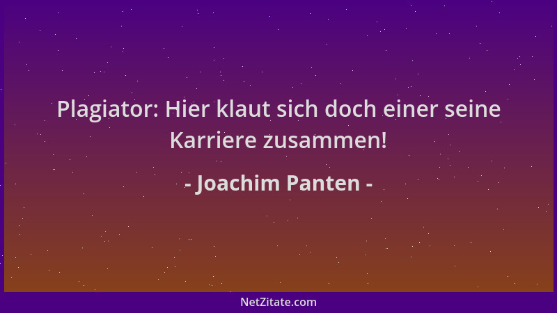 Joachim Panten - Plagiator: Hier klaut sich doch einer seine Karriere zusammen!...