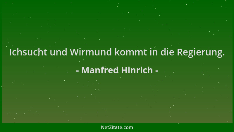 Manfred Hinrich - Ichsucht und Wirmund kommt in die Regierung....
