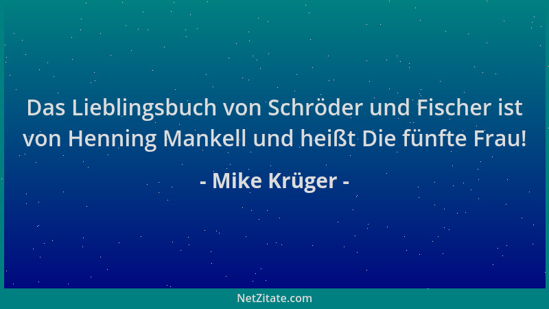 Mike Krüger - Das Lieblingsbuch von Schröder und Fischer ist von Henning Mankell und heißt Die fünfte Frau!...