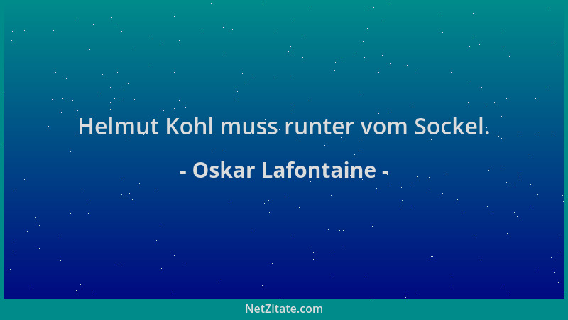 Oskar Lafontaine - Helmut Kohl muss runter vom Sockel....