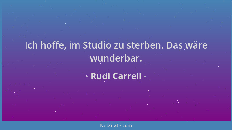 Rudi Carrell - Ich hoffe, im Studio zu sterben. Das wäre wunderbar....
