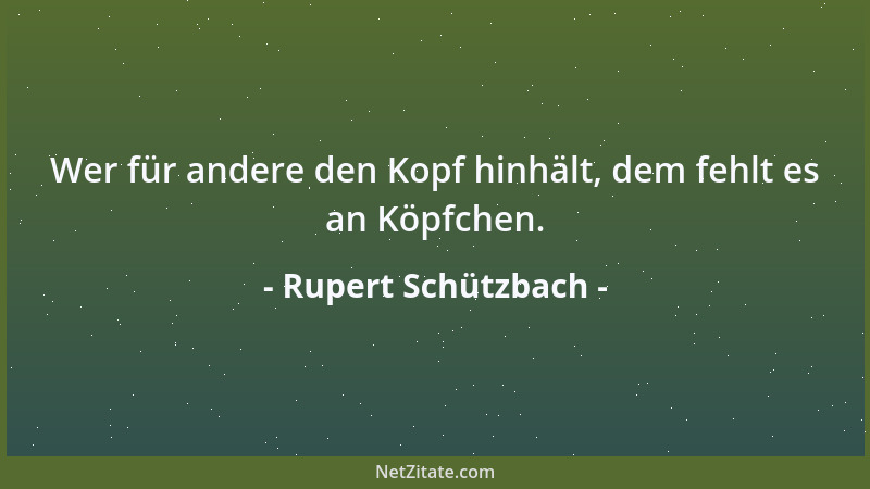 Rupert Schützbach - Ein Lehrling, der seinen Beruf meistert, ist kein übler Geselle....