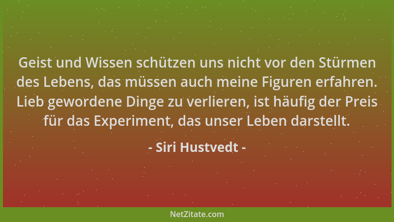 Siri Hustvedt - Geist und Wissen schützen uns nicht vor den Stürmen des Lebens, das müssen auch meine Figuren erfahren. Lie...