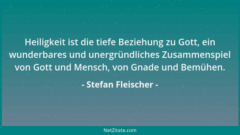 Stefan Fleischer - Heiligkeit ist die tiefe Beziehung zu Gott, ein wunderbares und unergründliches Zusammenspiel von Gott u...