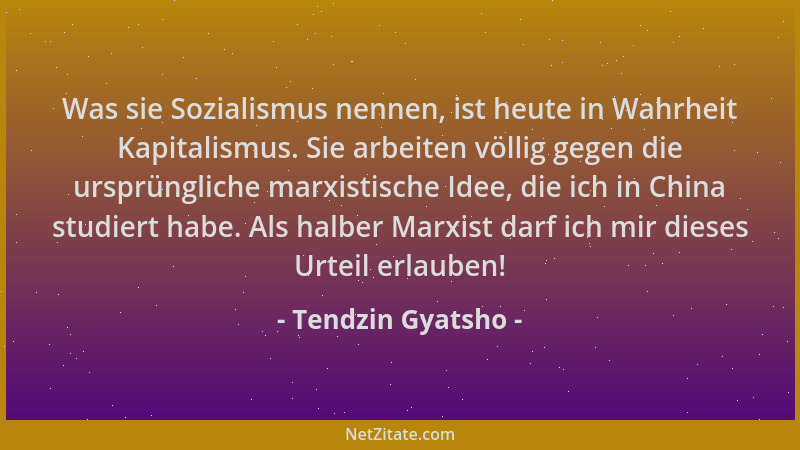 Tendzin Gyatsho - Was sie Sozialismus nennen, ist heute in Wahrheit Kapitalismus. Sie arbeiten völlig gegen die ursprünglic...