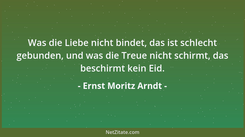 Ernst Moritz Arndt - Suchst du Licht, so findest du Licht....