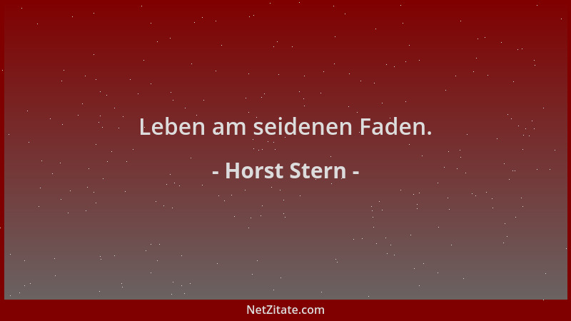 Horst Stern - Leben am seidenen Faden....