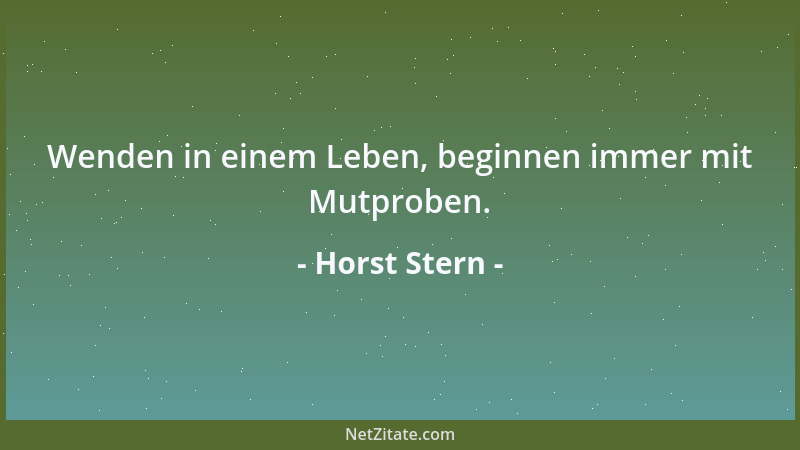 Horst Stern - Wenden in einem Leben, beginnen immer mit Mutproben....