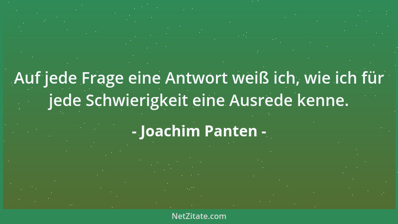 Joachim Panten - Auf jede Frage eine Antwort weiß ich, wie ich für jede Schwierigkeit eine Ausrede kenne....