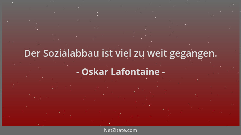 Oskar Lafontaine - Der Sozialabbau ist viel zu weit gegangen....