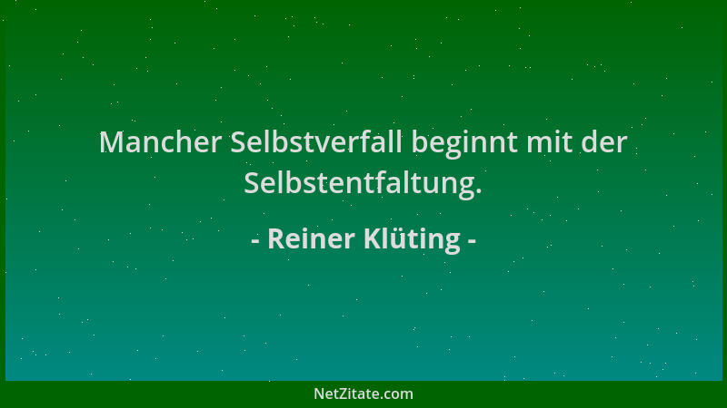 Reiner Klüting - Mancher Selbstverfall beginnt mit der Selbstentfaltung....
