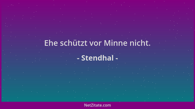 Stendhal - Ehe schützt vor Minne nicht....