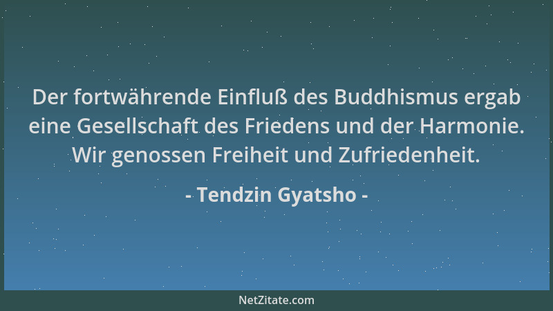 Tendzin Gyatsho - Der fortwährende Einfluß des Buddhismus ergab eine Gesellschaft des Friedens und der Harmonie. Wir genoss...