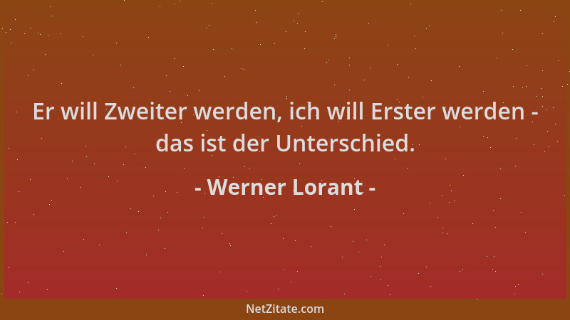 Werner Lorant - Er will Zweiter werden, ich will Erster werden - das ist der Unterschied....