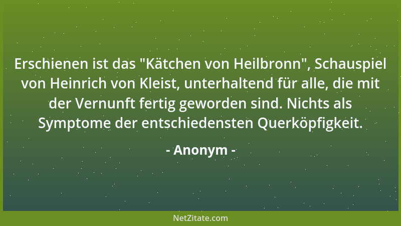 Anonym - Erschienen ist das  "Kätchen von Heilbronn ", Schauspiel von Heinrich von Kleist, unterhaltend für alle, die mit der...