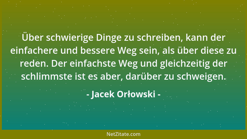 Jacek Orłowski - Über schwierige Dinge zu schreiben, kann der einfachere und bessere Weg sein, als über diese zu reden. Der...