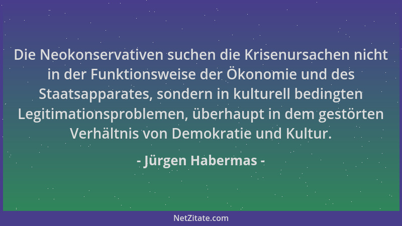 Jürgen Habermas - Die Neokonservativen suchen die Krisenursachen nicht in der Funktionsweise der Ökonomie und des Staatsapp...