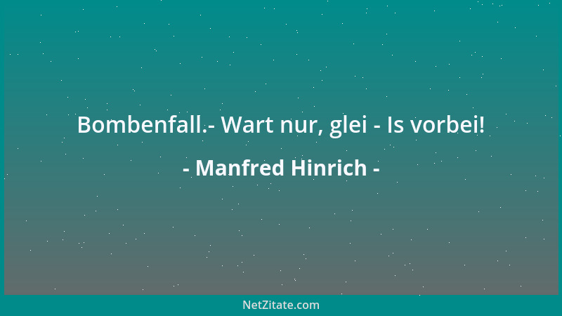 Manfred Hinrich - Bombenfall.- Wart nur, glei - Is vorbei!...