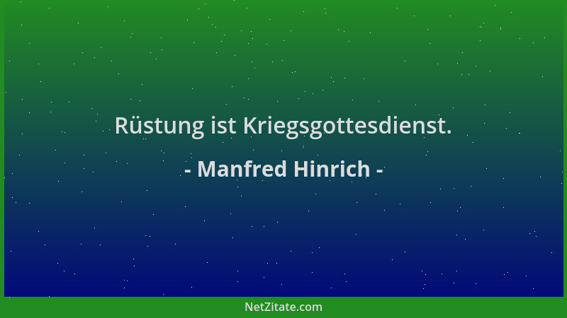 Manfred Hinrich - Rüstung ist Kriegsgottesdienst....