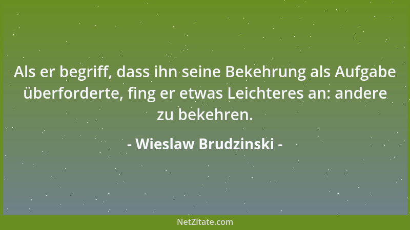 Wieslaw Brudzinski - Er hatte zu allem seine eigene Meinung, versuchte man aber diese anzugreifen, dann kamen viele mächtig...