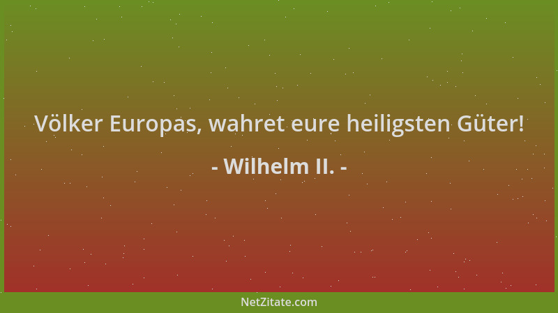 Wilhelm II. - Völker Europas, wahret eure heiligsten Güter!...