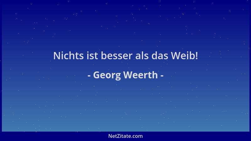Georg Weerth - Nichts ist besser als das Weib!...