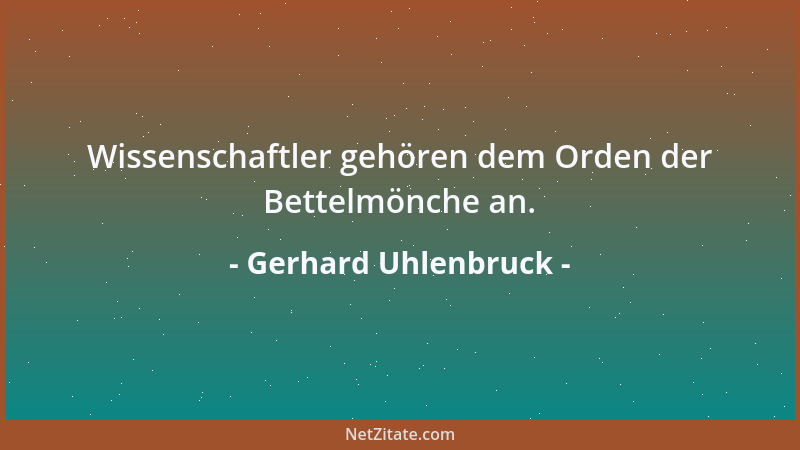 Gerhard Uhlenbruck - Wissenschaftler gehören dem Orden der Bettelmönche an....
