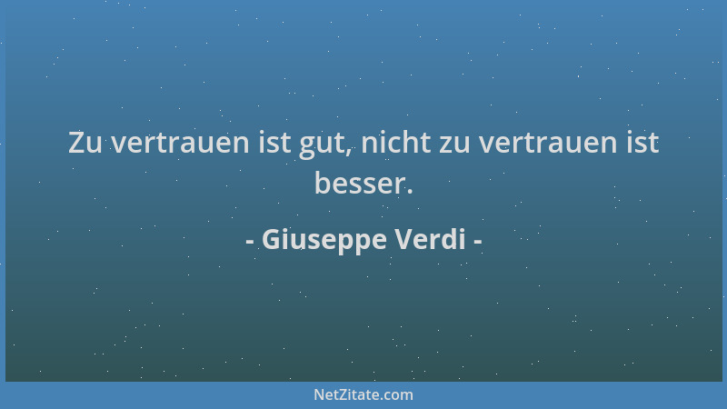 Giuseppe Verdi - Zu vertrauen ist gut, nicht zu vertrauen ist besser....
