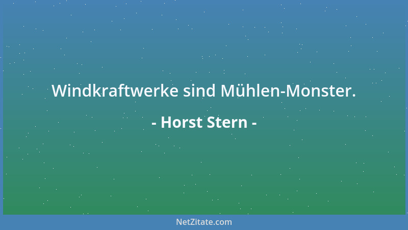 Horst Stern - Windkraftwerke sind Mühlen-Monster....