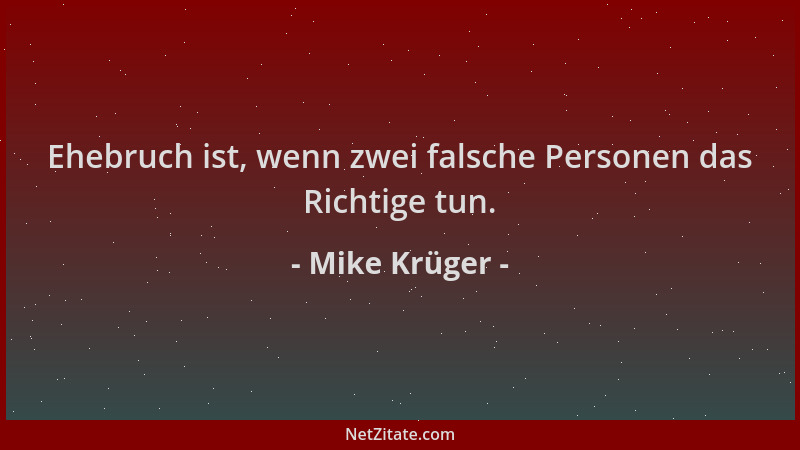 Mike Krüger - Ehebruch ist, wenn zwei falsche Personen das Richtige tun....