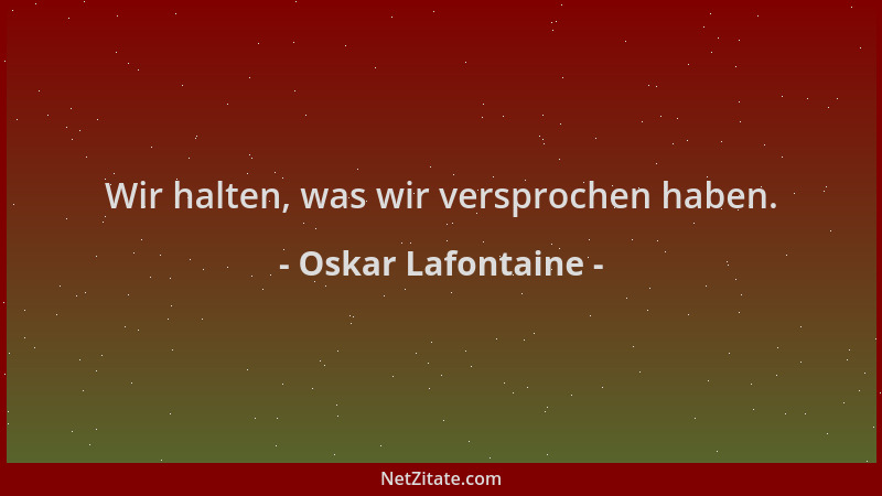 Oskar Lafontaine - Wir halten, was wir versprochen haben....