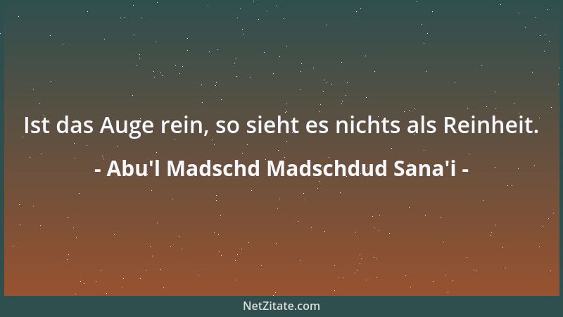 Abu'l Madschd Madschdud Sana'i - Der Tod der Seele ist die Vernichtung des Lebens; aber der Tod des Lebens ist die...
