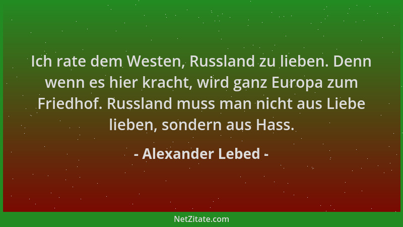 Alexander Lebed - Ich rate dem Westen, Russland zu lieben. Denn wenn es hier kracht, wird ganz Europa zum Friedhof. Russlan...