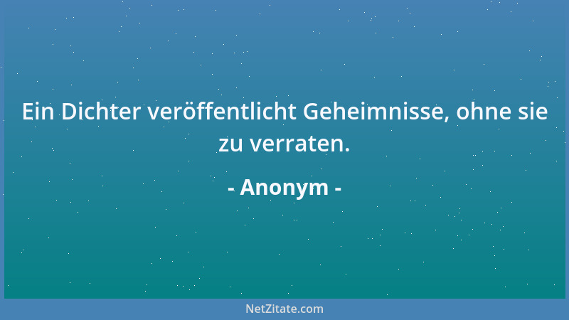Anonym - Ein Dichter veröffentlicht Geheimnisse, ohne sie zu verraten....