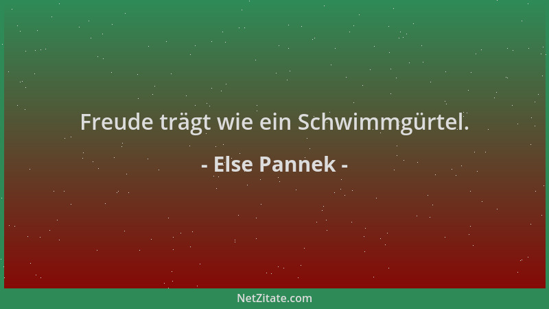 Else Pannek - Freude trägt wie ein Schwimmgürtel....
