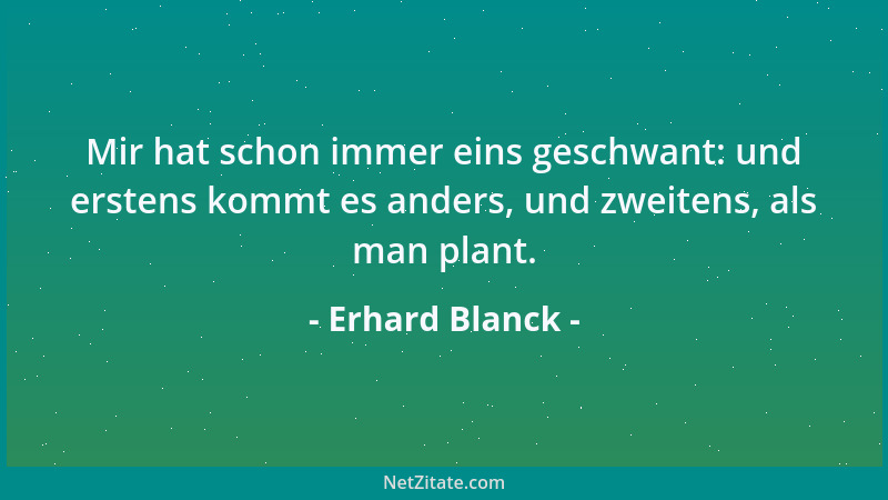Erhard Blanck - Mir hat schon immer eins geschwant: und erstens kommt es anders, und zweitens, als man plant....